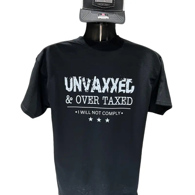 Unvaxxed & Over-Taxed T-Shirt (Limited Edition)